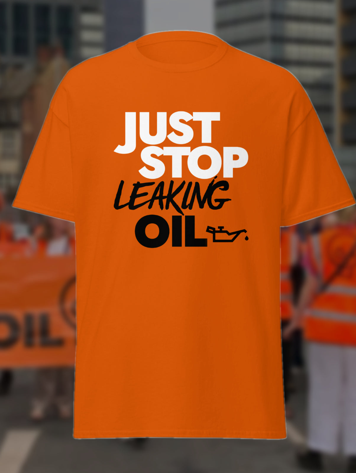 JUST STOP LEAKING OIL T-Shirt